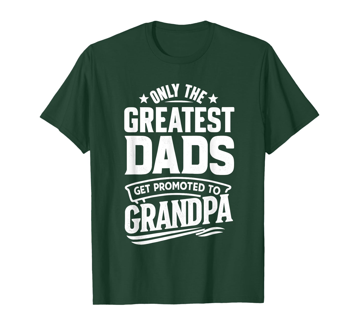 Greatest Dads Get Promoted To Grandpa Father's Day Grandpa T-Shirt