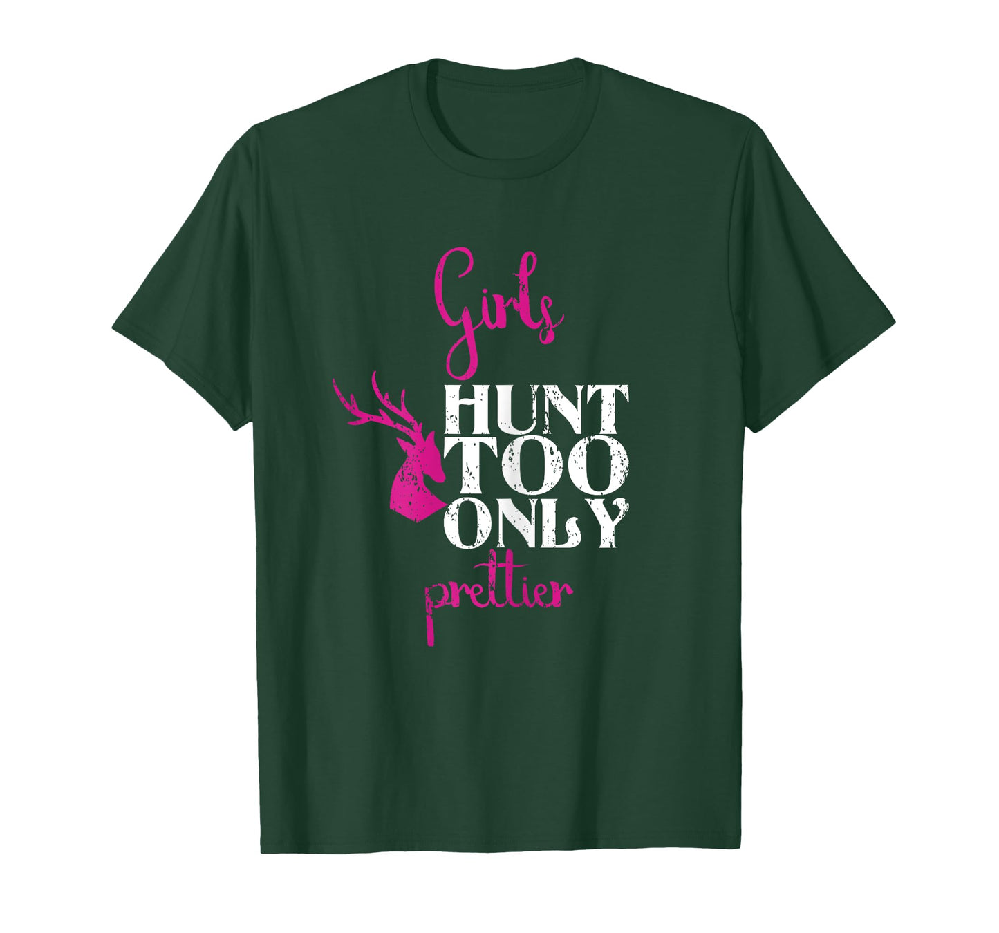 Girls Hunt Too Only Prettier Pretty Hunting Deer Elk Hunt T-Shirt