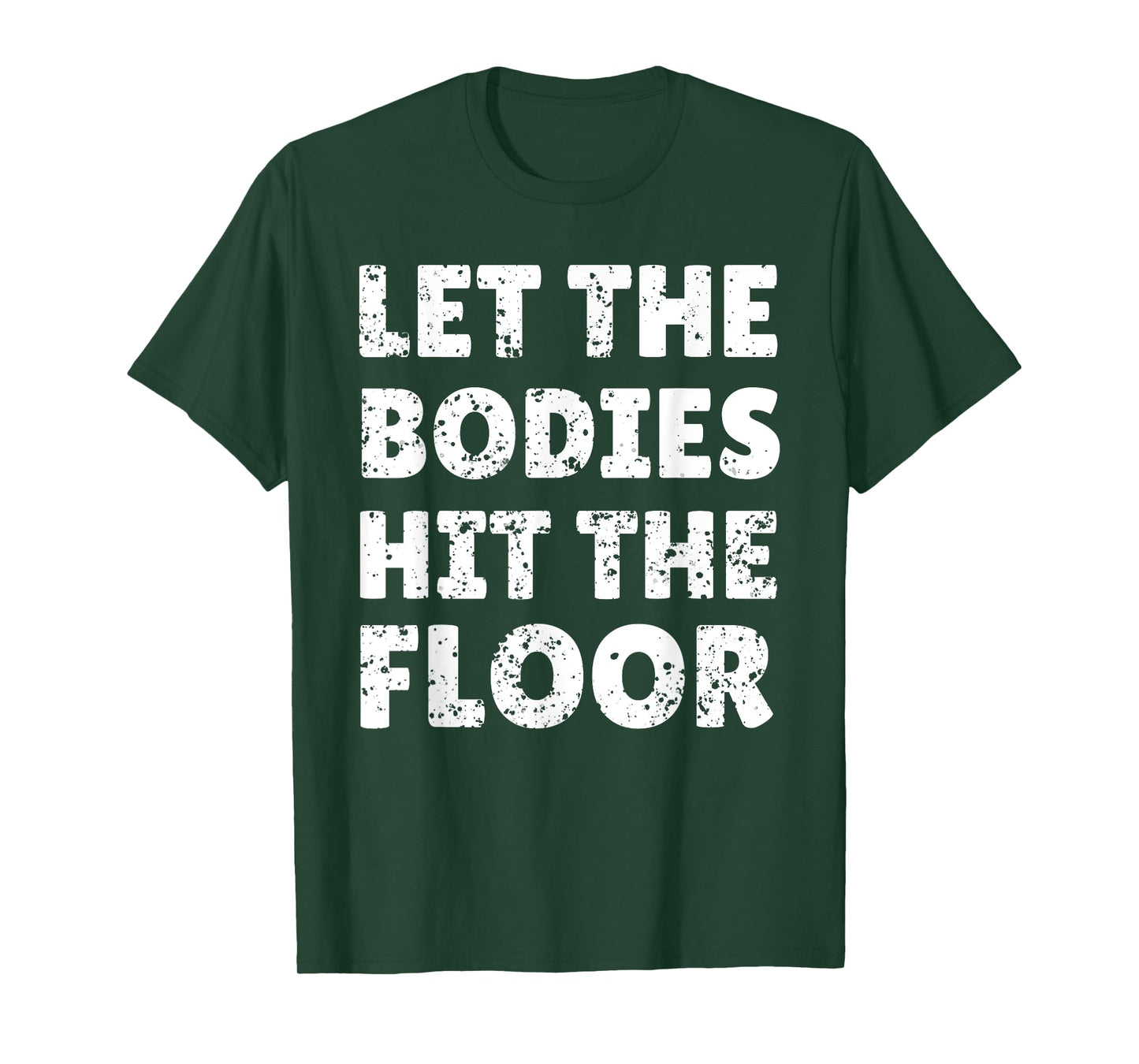 Let The Bodies Hit The Floor Saying for Party Rave Festival T-Shirt