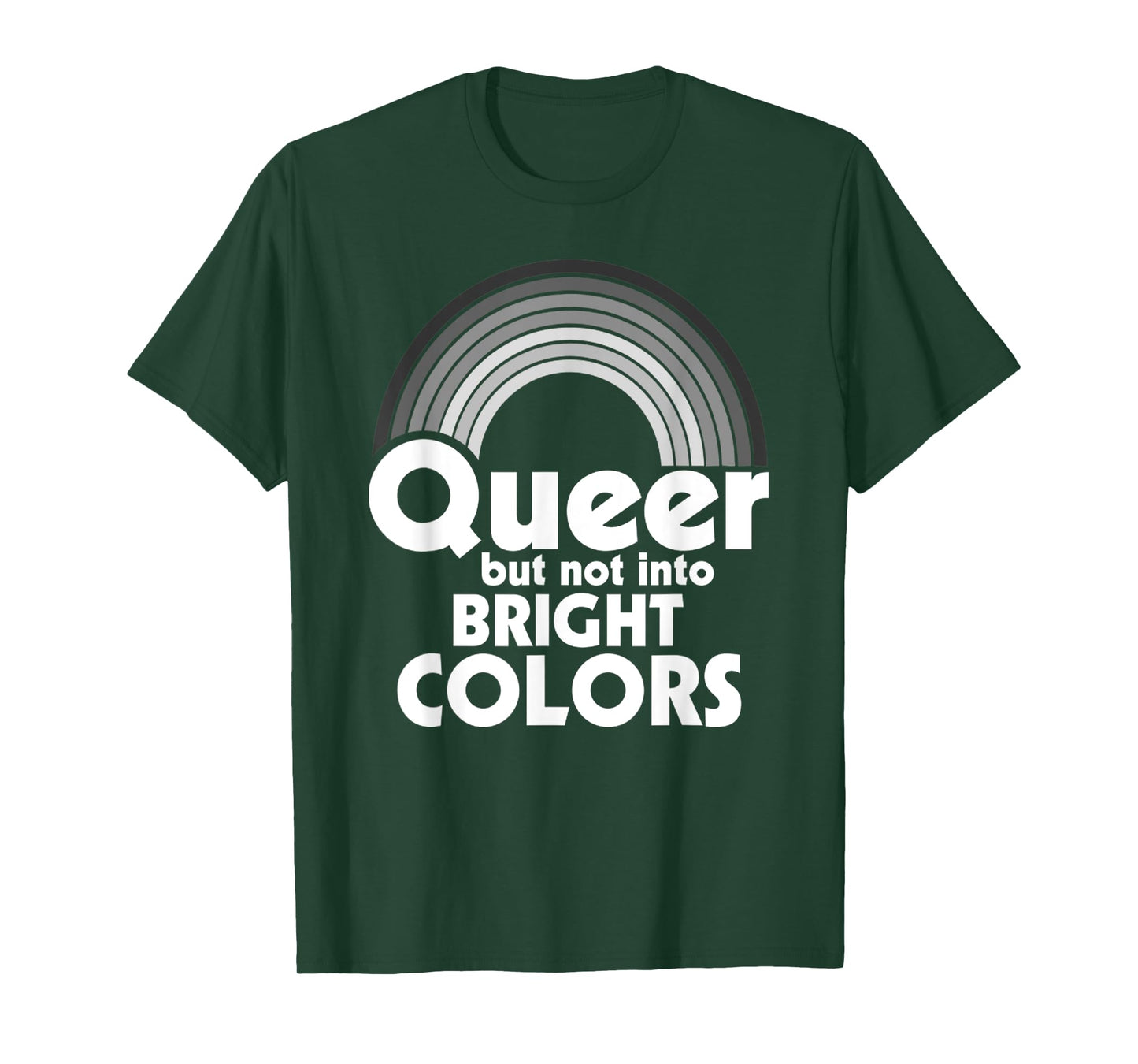 Rainbow LGBT Queer, But Not Into Bright Colors Gay Pride T-Shirt