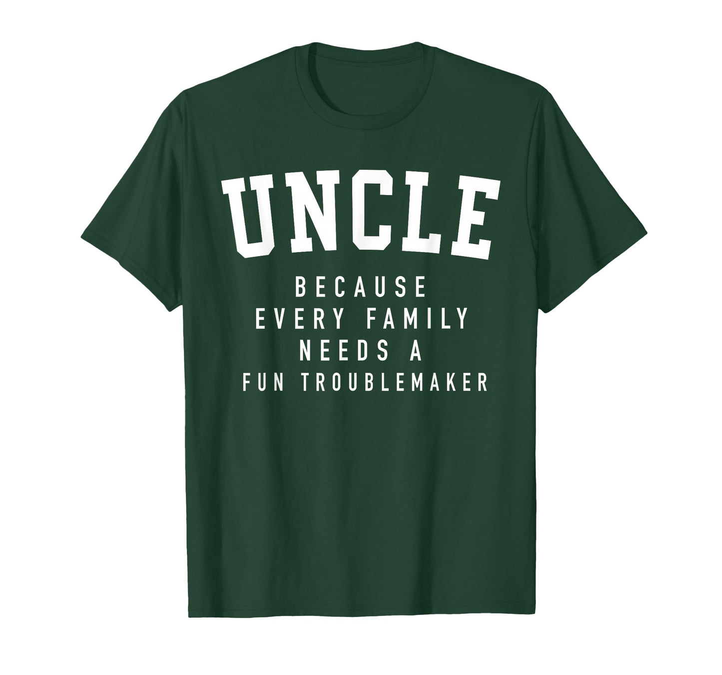 Uncle Because Every Family Needs Troublemaker Father's Day T-Shirt