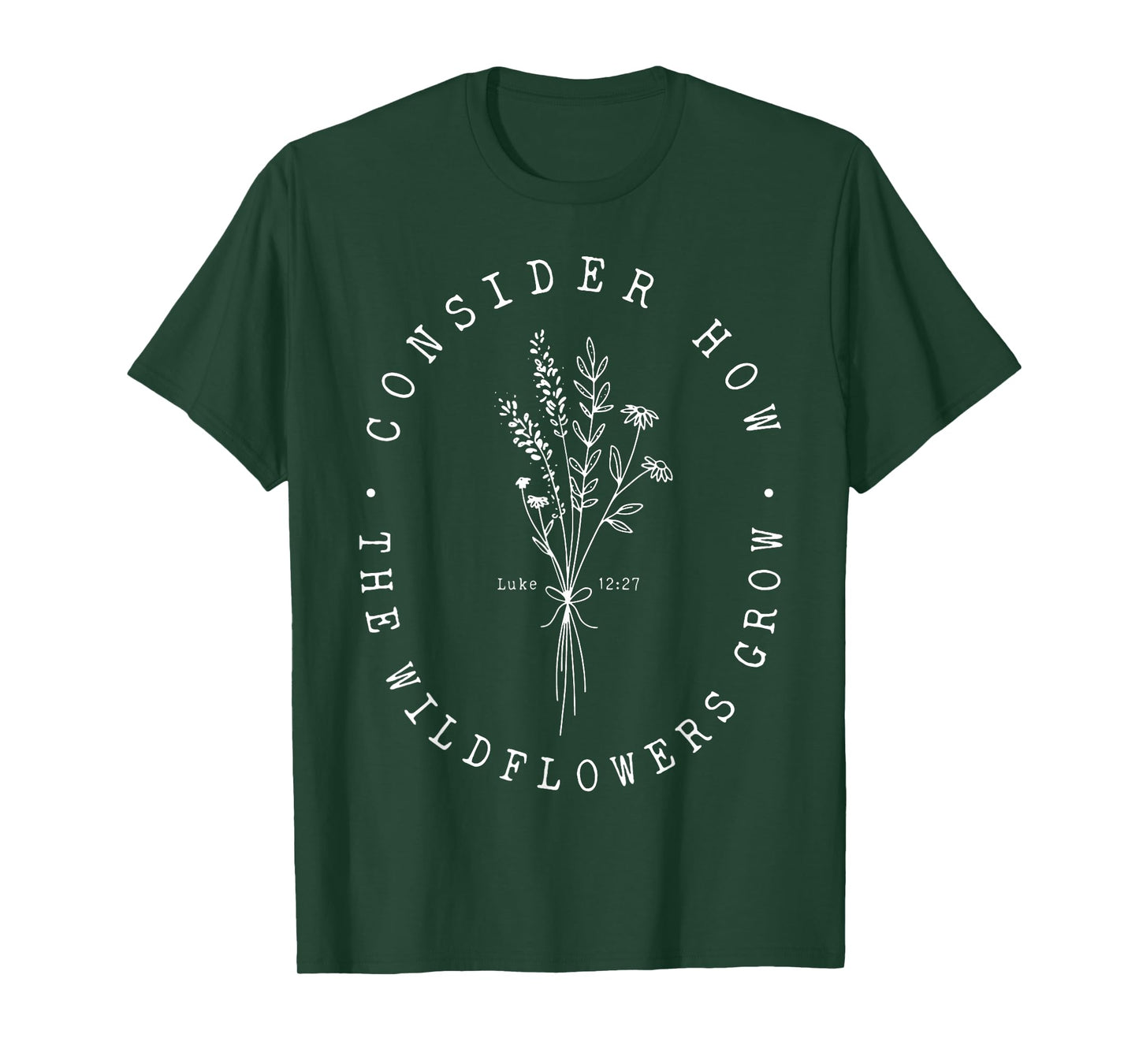 Consider How The Wildflowers Grow T-Shirt
