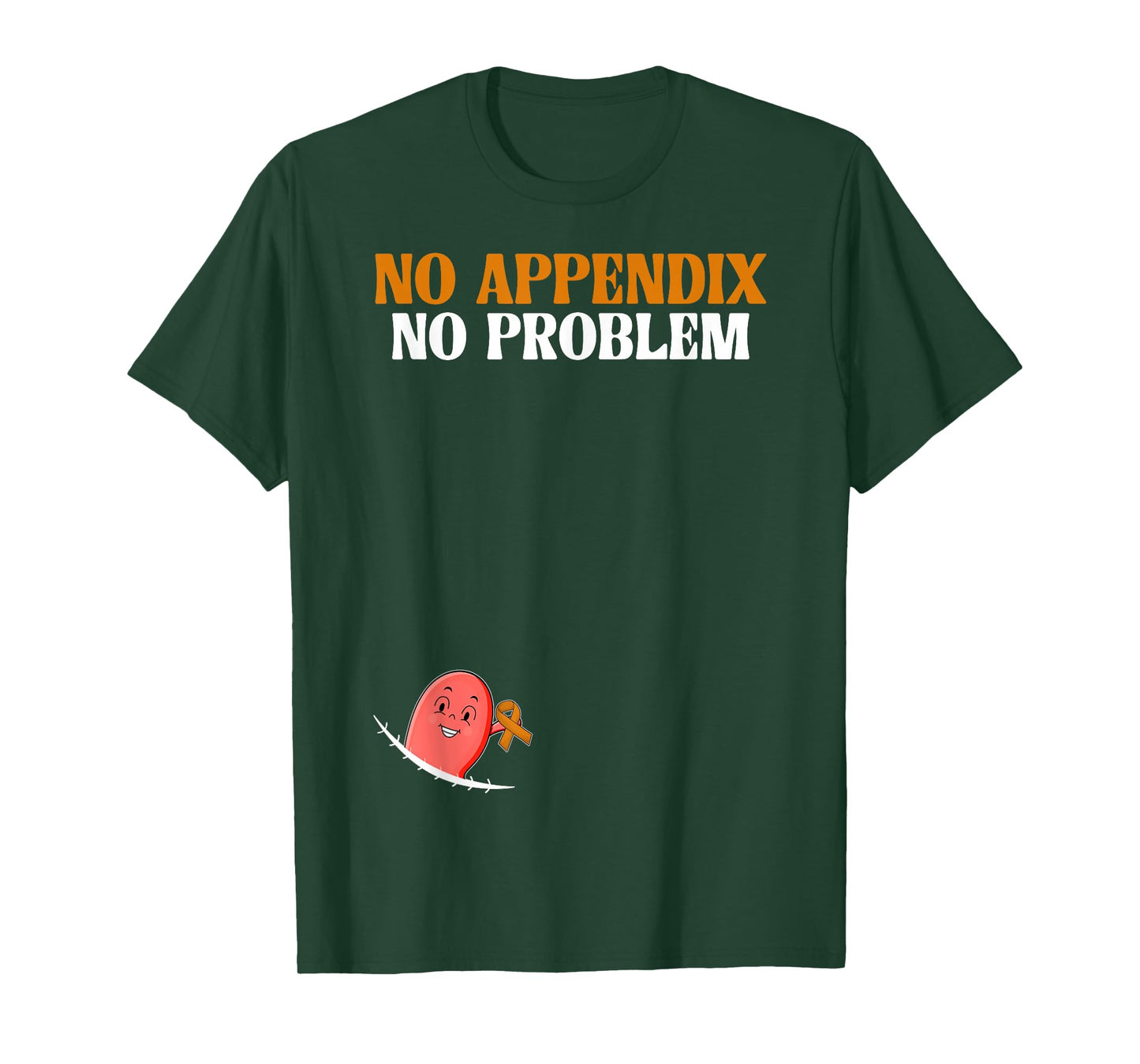 No Appendix No Problem Appendix Removal Appendix Cancer T-Shirt