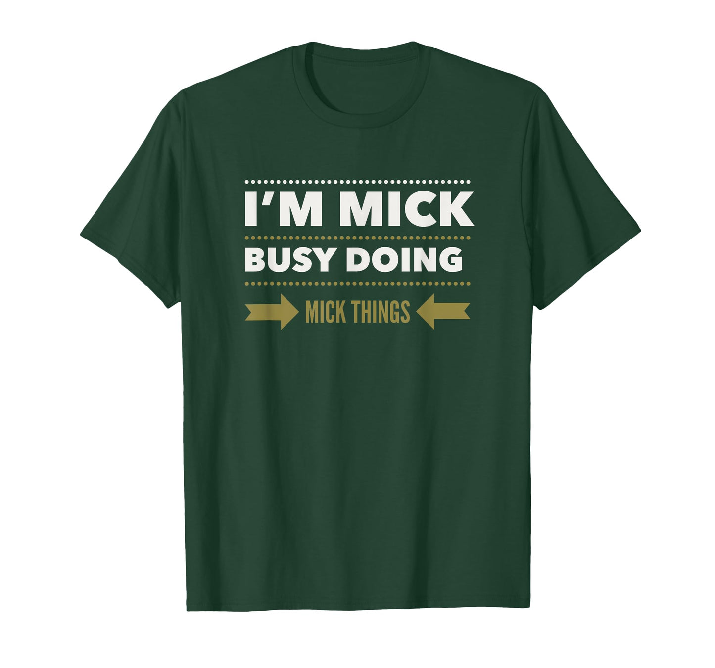 I'M MICK BUSY DOING MICK THINGS Funny Saying T-Shirt