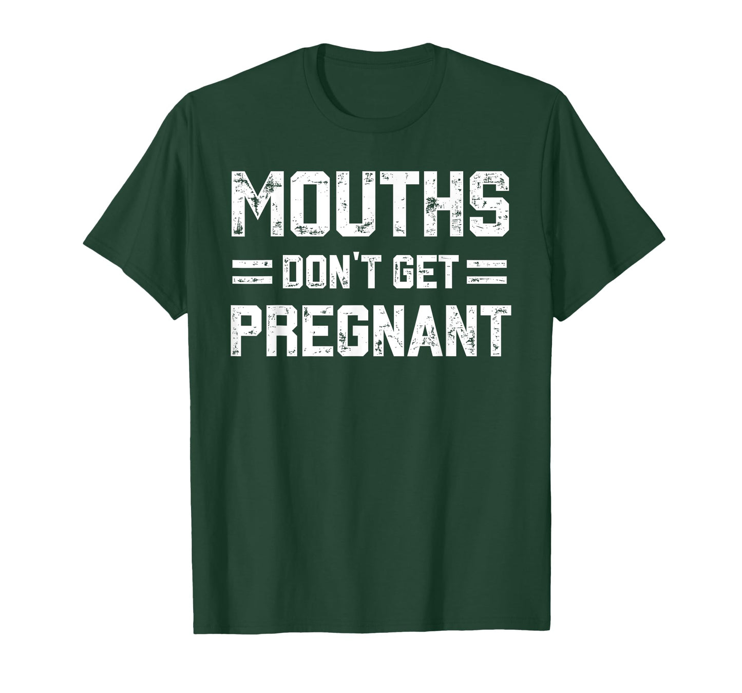 Mouths Don't Get Pregnant Funny Vintage Humor Joke Outfit T-Shirt