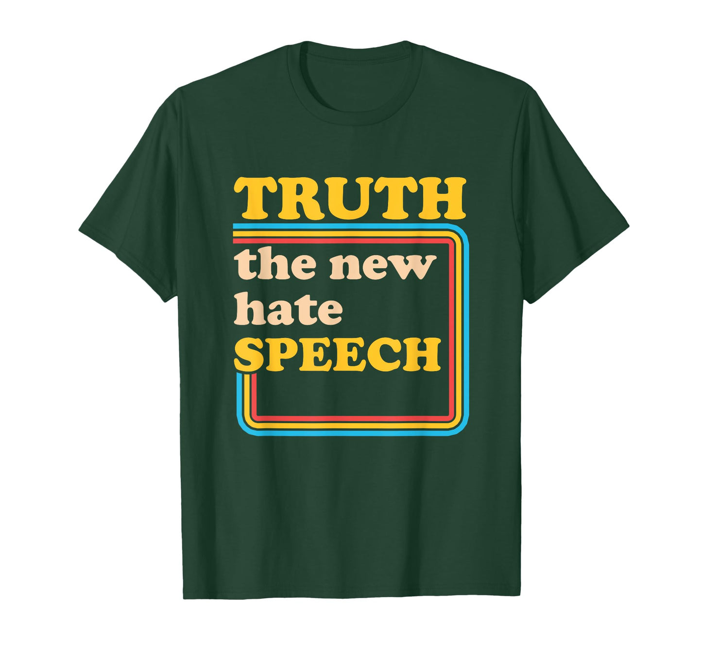 Truth The New Hate Speech Honesty Hater Political Reality T-Shirt