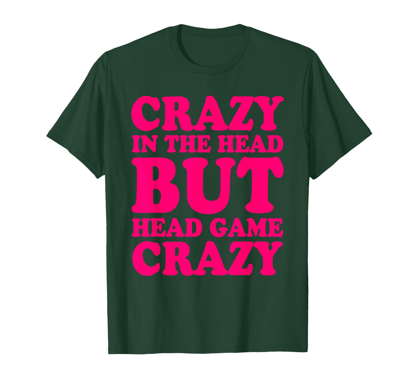 Crazy In The Head But Head Game Crazy T-Shirt