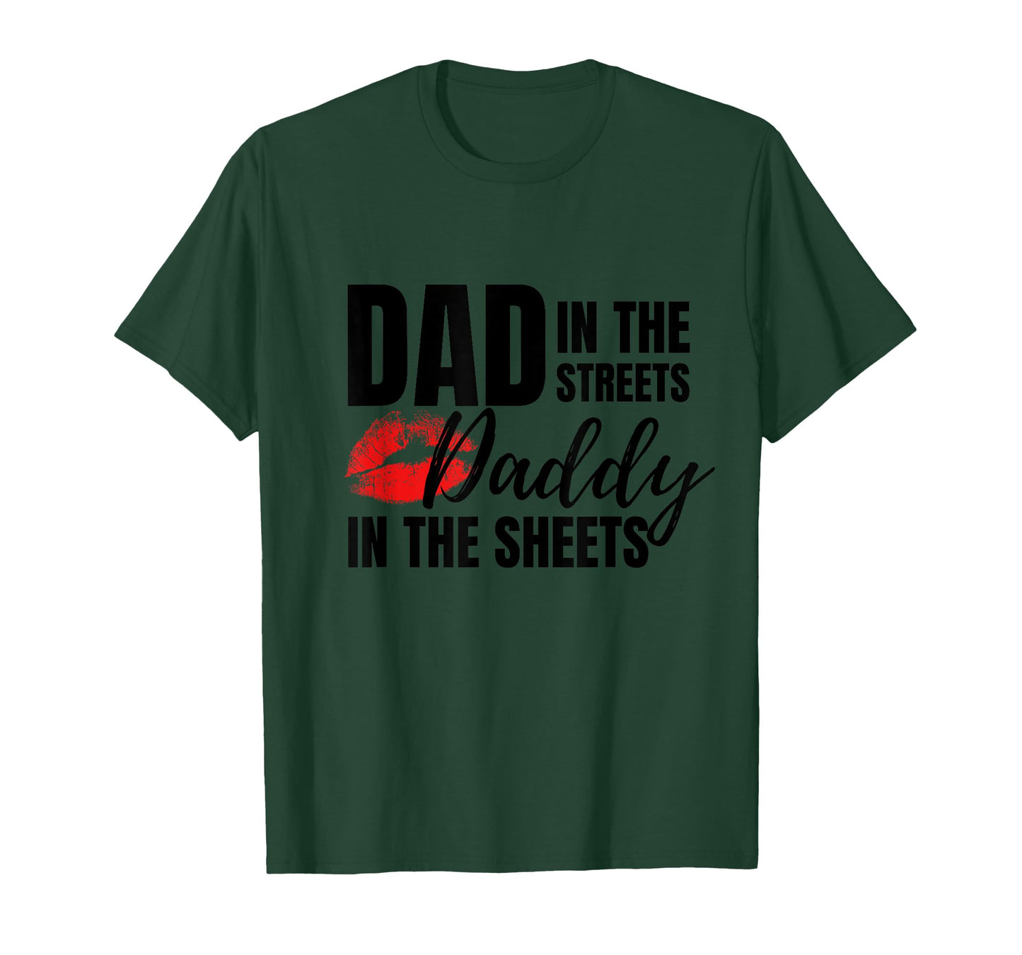 Dad in the Streets Daddy in the Sheets Funny T-Shirt
