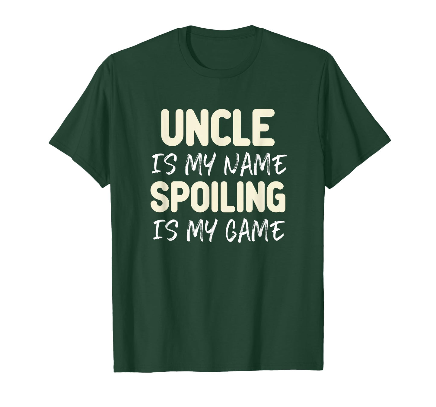 Uncle Is My Name Spoiling Is My Game Funny T-Shirt