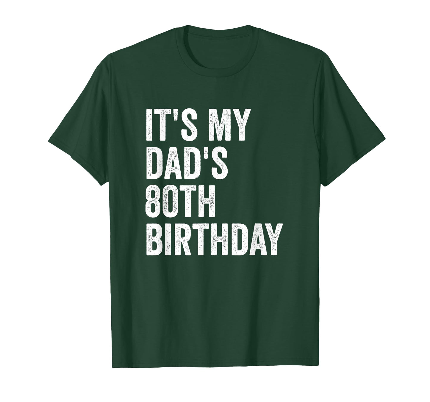 It's My Dad's 80th Birthday T-Shirt