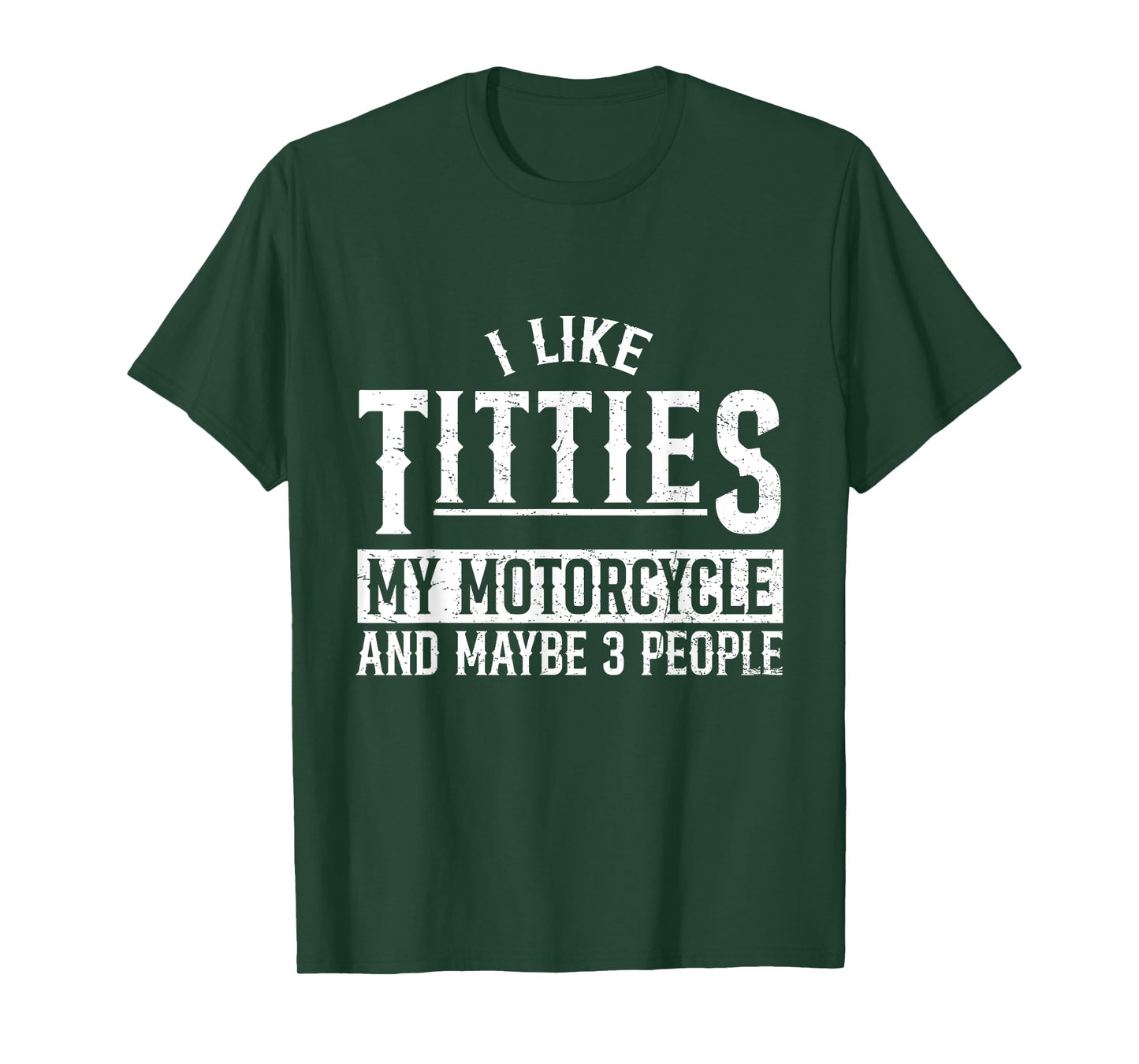 I Like Titties My Motorcycle and Maybe 3 People Funny Biker T-Shirt