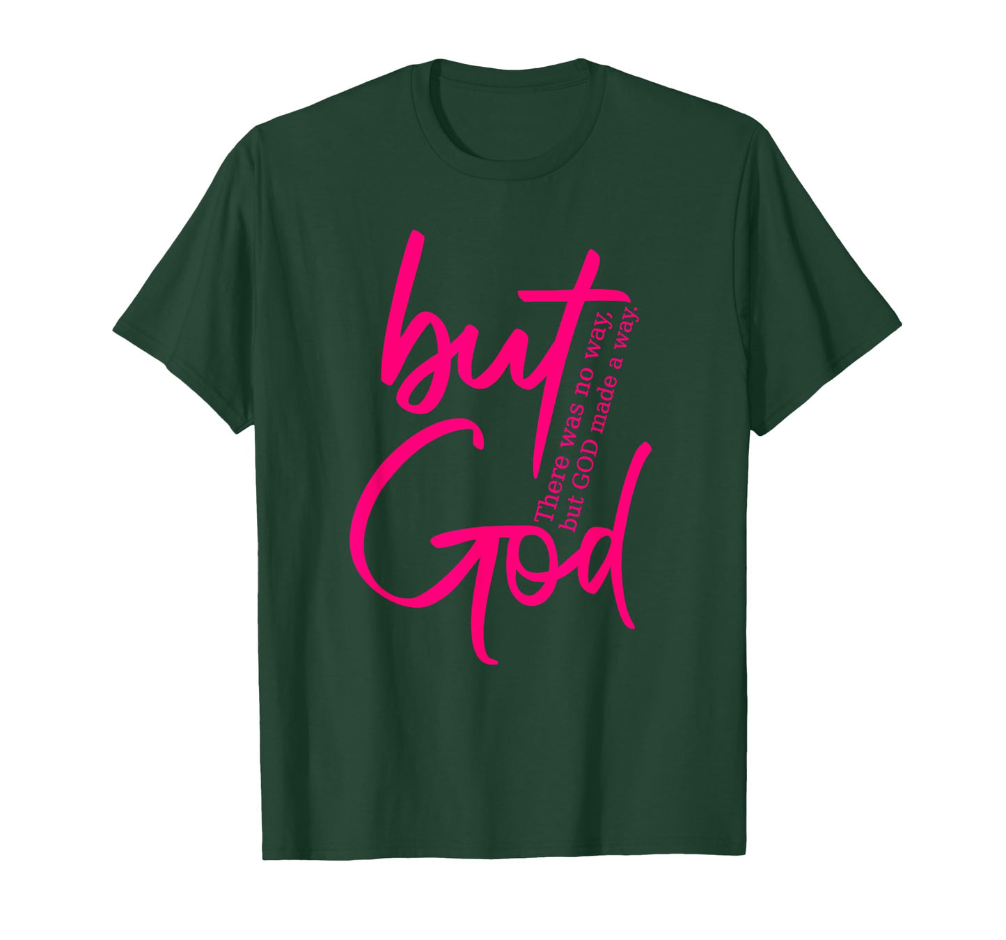 But God - There Was No Way God Made A Way - Hot Pink Graphic T-Shirt