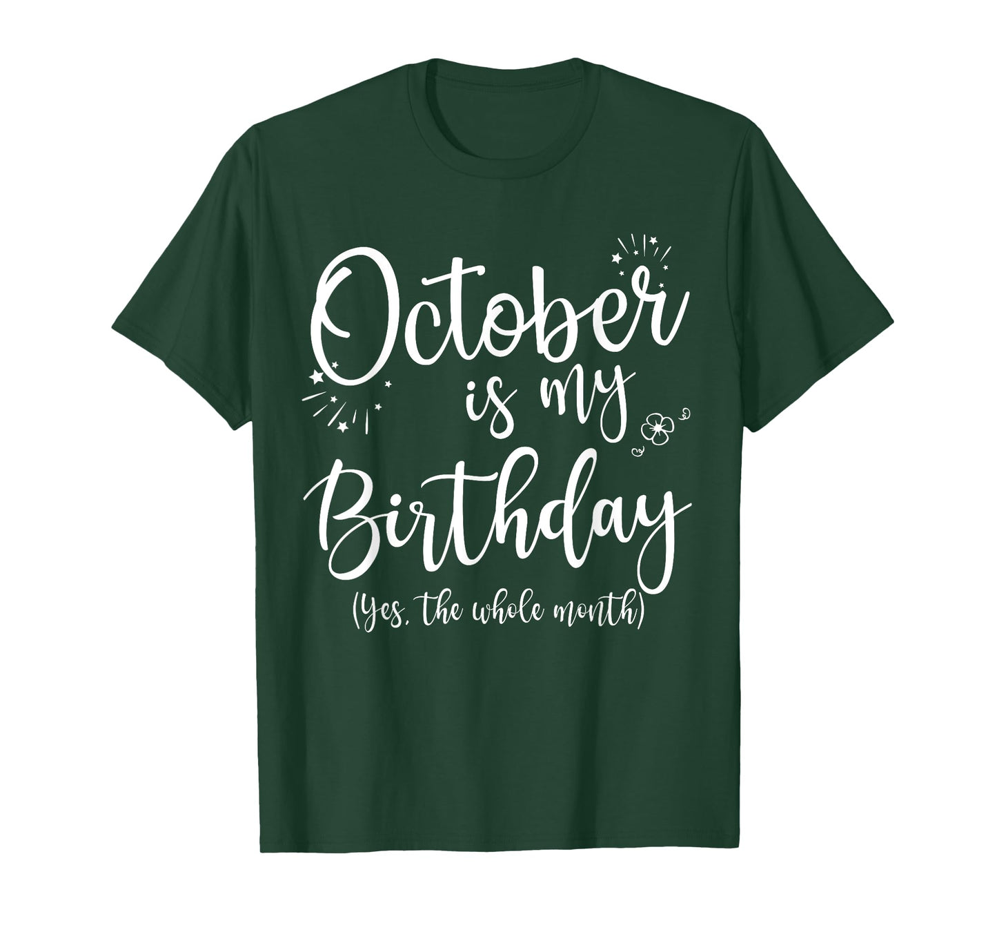 October Is My Birthday The Whole Month October Birthday T-Shirt