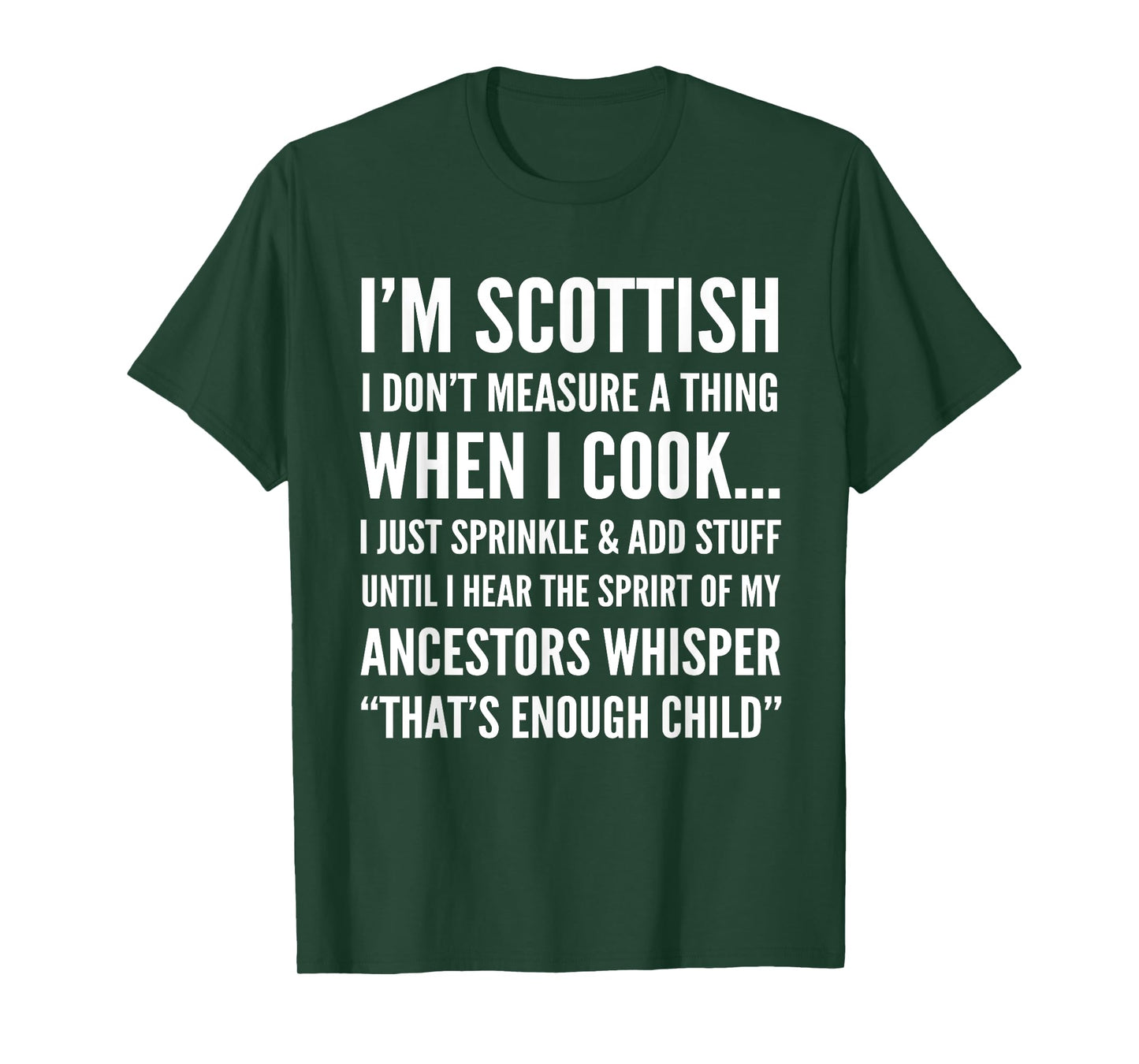 I'm scottish i don't measure a thing when i cook T-Shirt