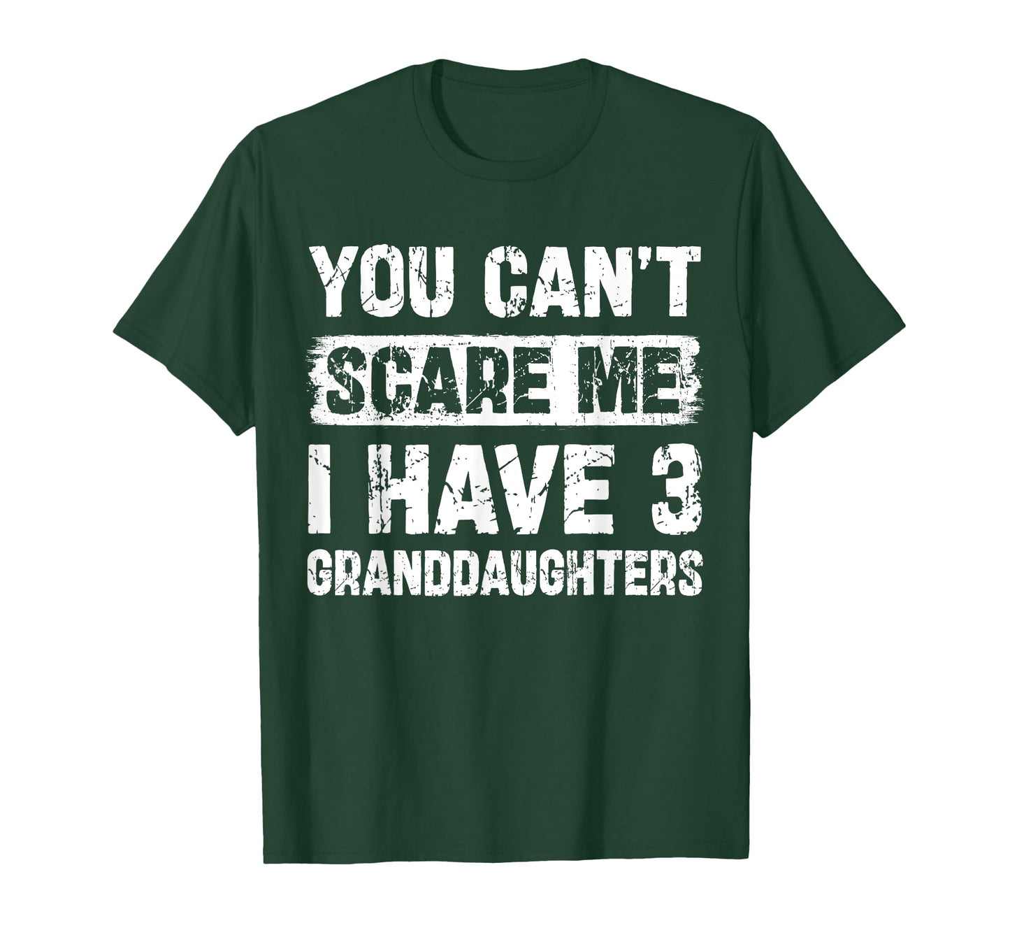 You Can't Scare Me I Have Three Granddaughters Funny Family T-Shirt
