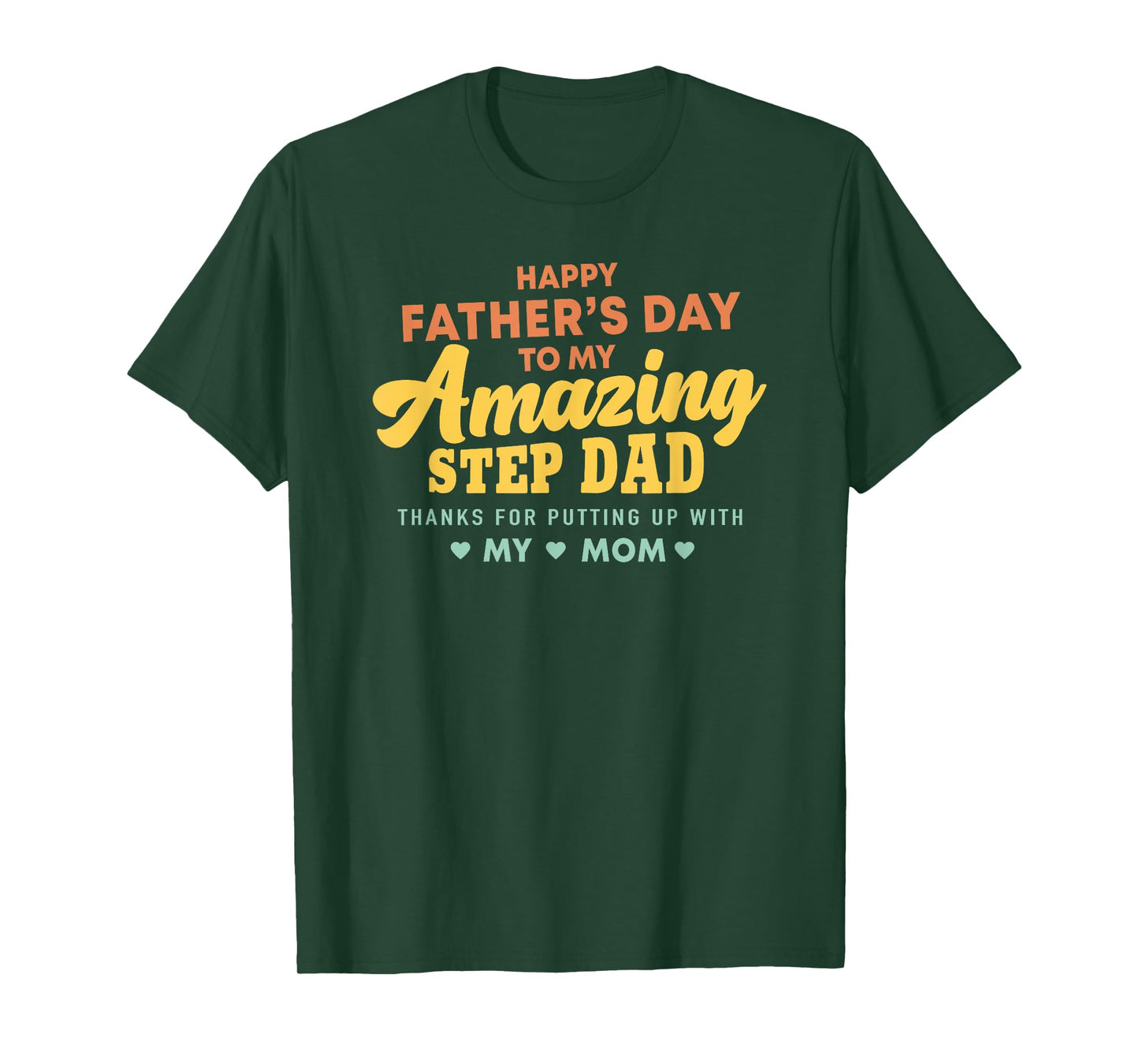 Happy Father's Day to My Amazing Step Dad Funny Slogan T-Shirt
