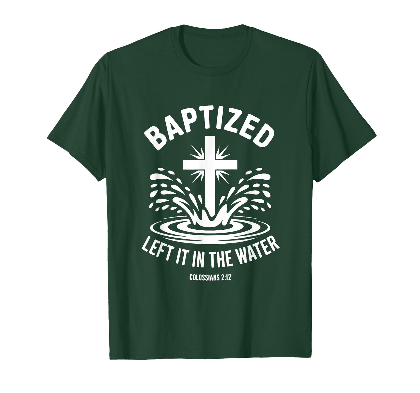 Left It In The Water Christian Baptism Cute Tee T-Shirt