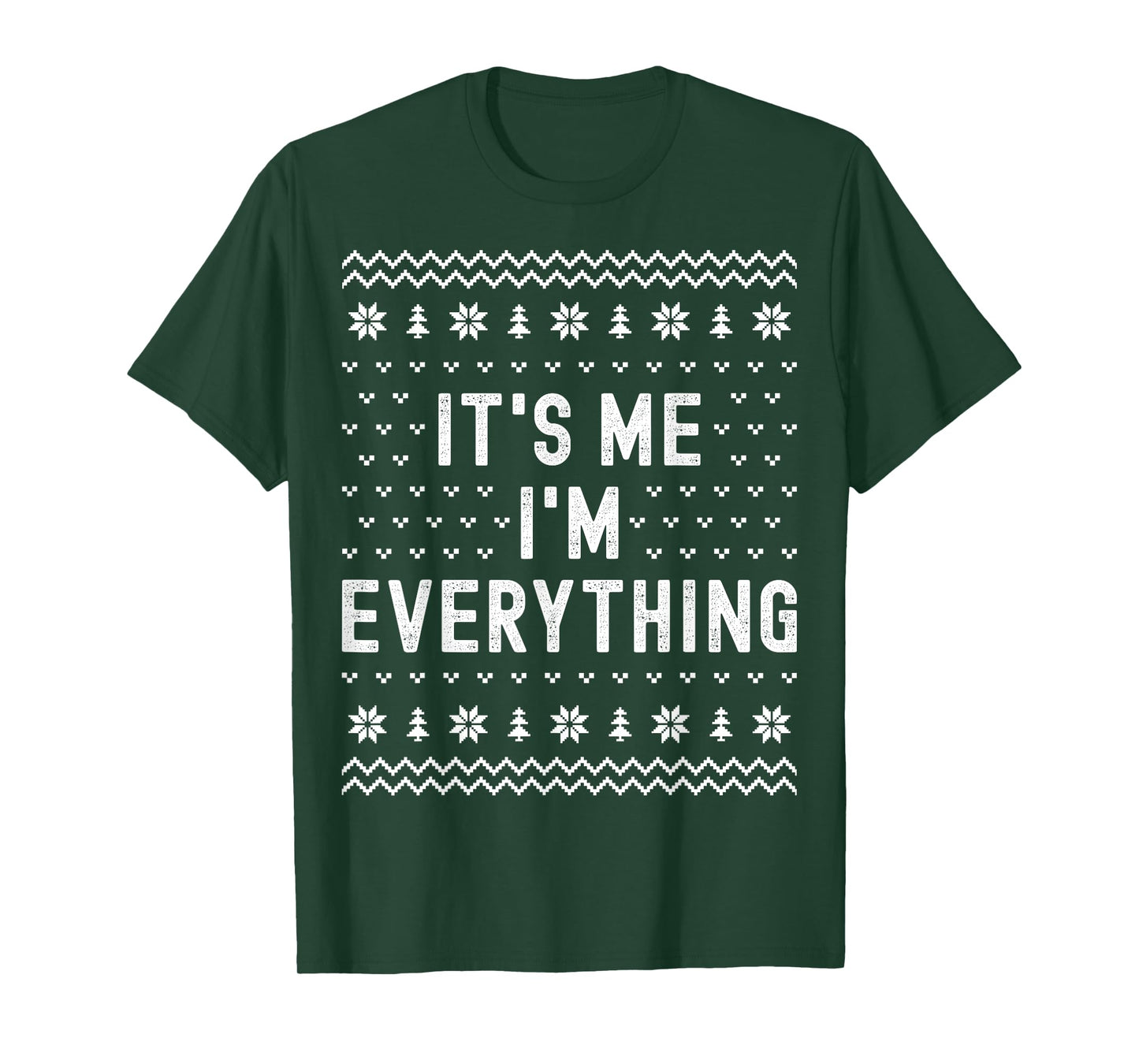 I Have Everything I Want for Christmas Its Me Im Everything T-Shirt