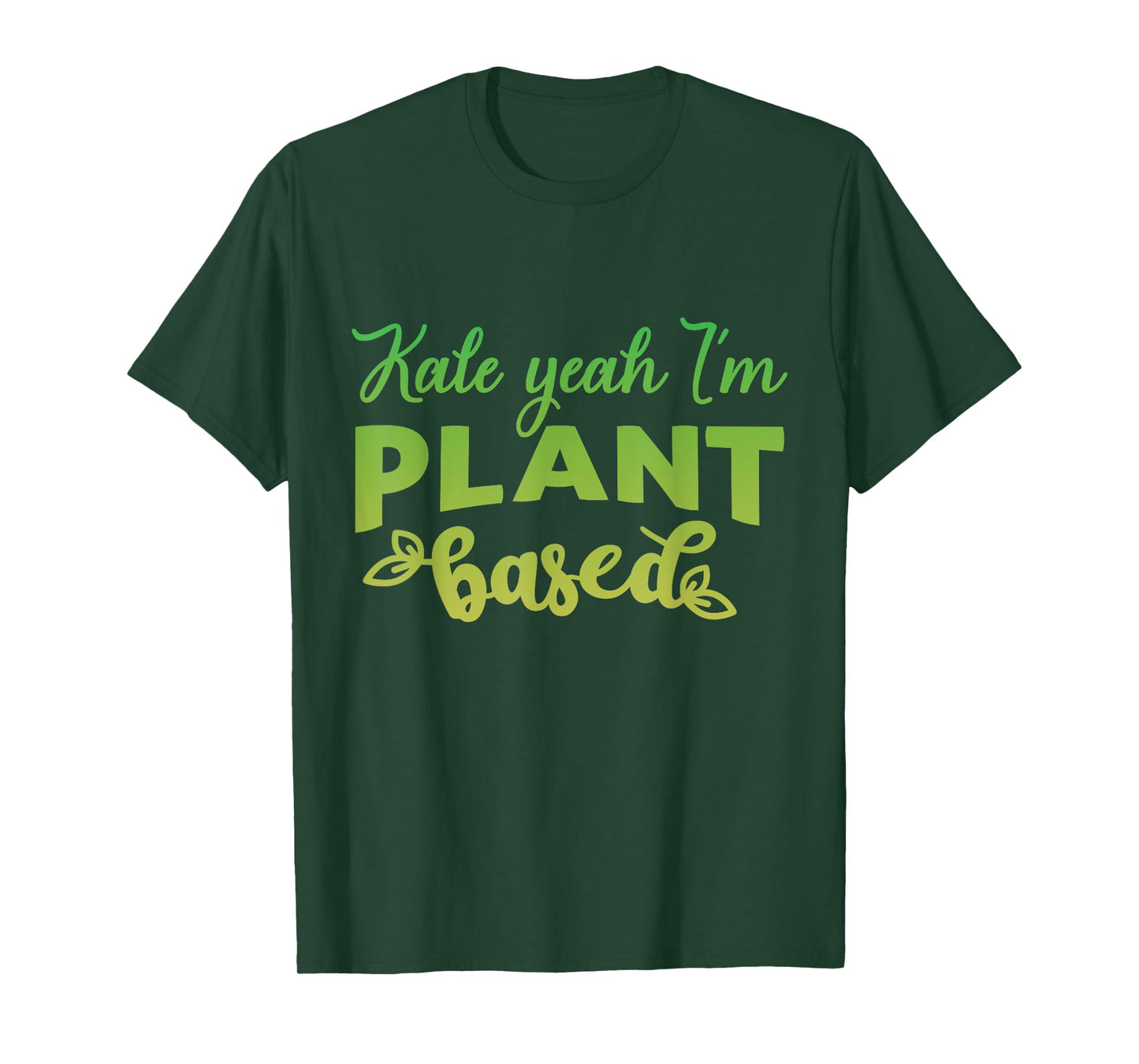 Kale Yes I’m Plant-Based Funny Diet Vegan Healthy Eating T-Shirt