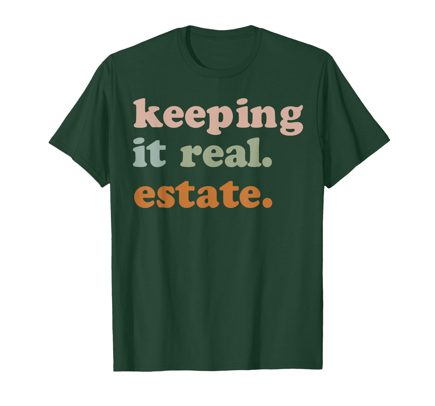 Keeping It Real Estate T-Shirt