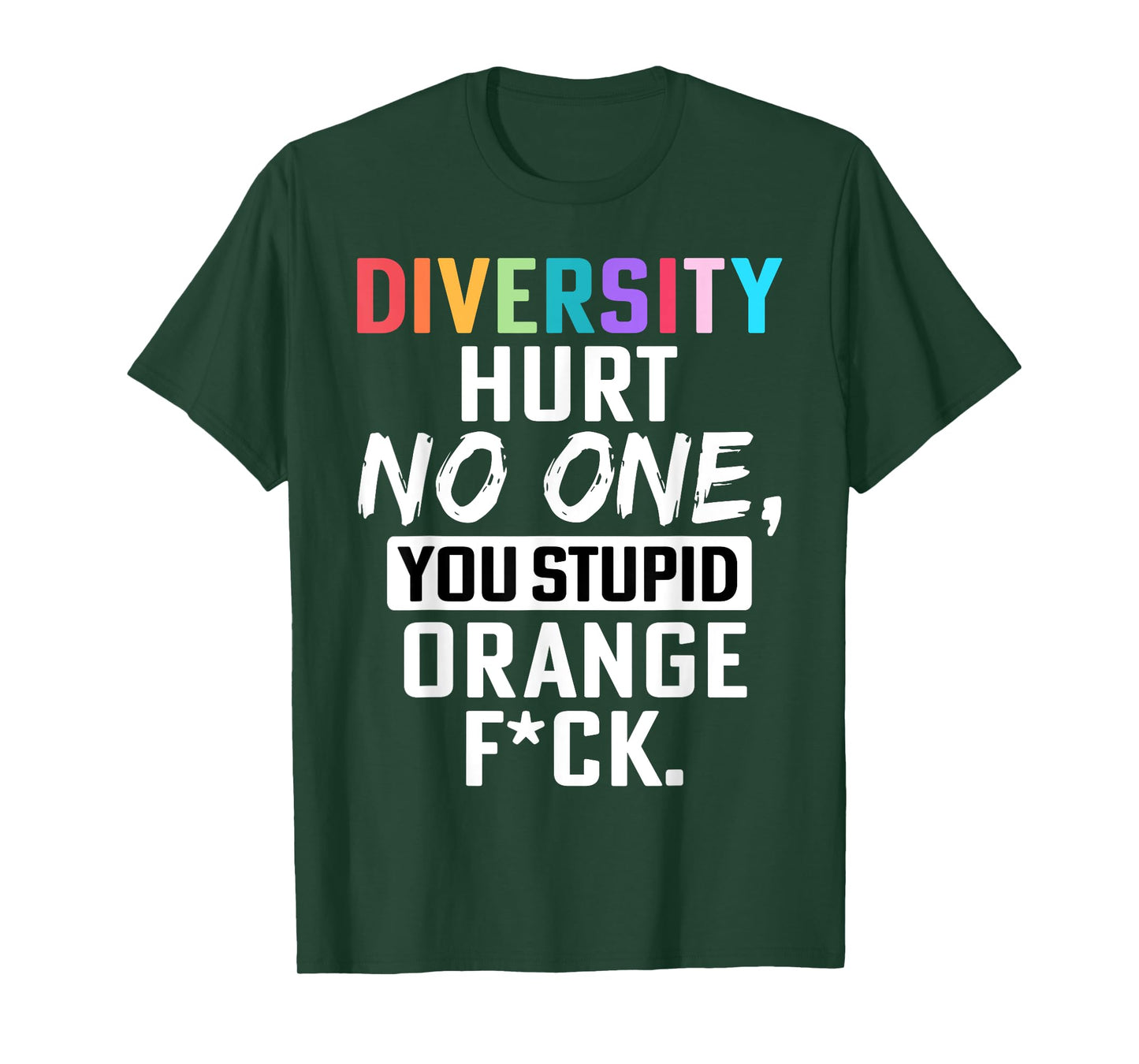 Retro Diversity Hurts No One You Stupid Orange Saying Quote T-Shirt