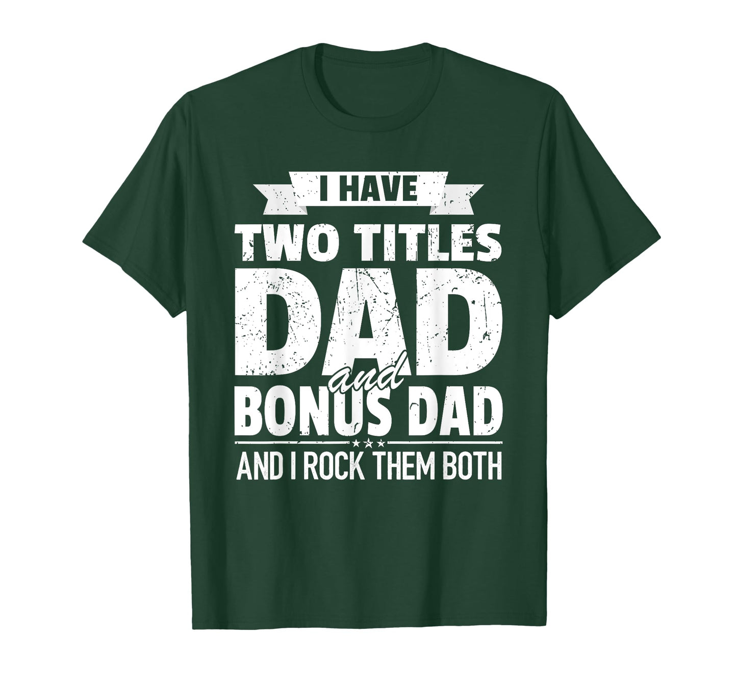 I Have Two Titles Dad And Bonus Dad Grandpa For Dad T-Shirt