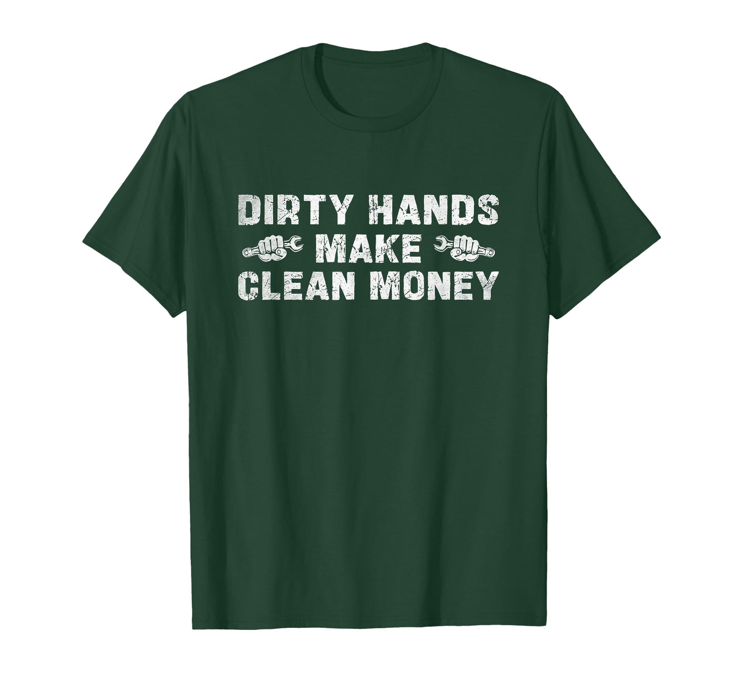 My Hands May Be Dirty But My Money is Clean Funny Mechanic T-Shirt