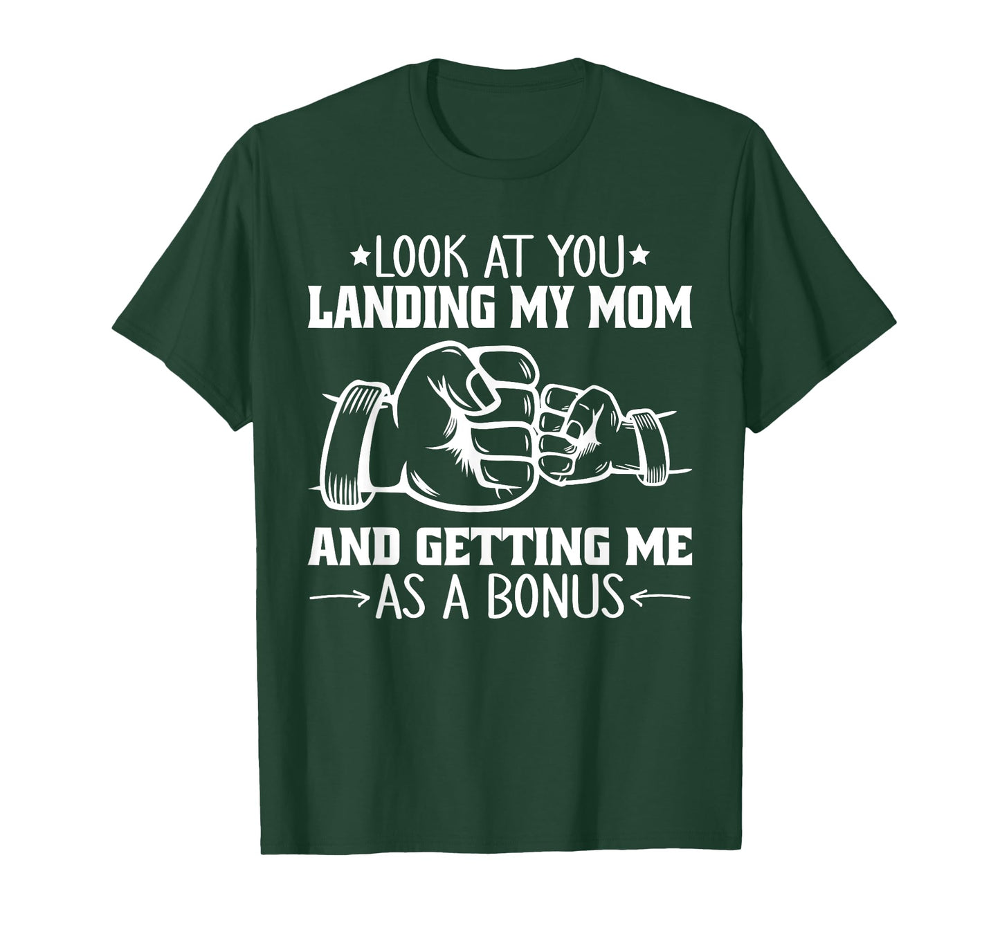Look at You Landing My Mom and Getting Me as a Bonus Funny T-Shirt