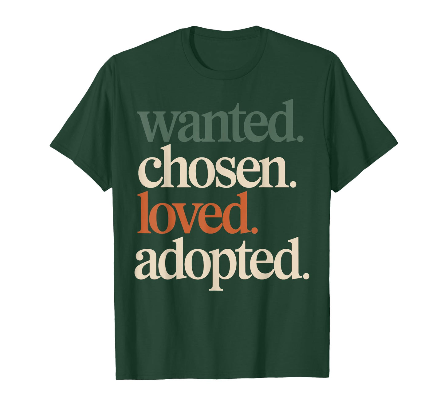 Wanted Chosen Loved Adopted Family Adoption Day T-Shirt