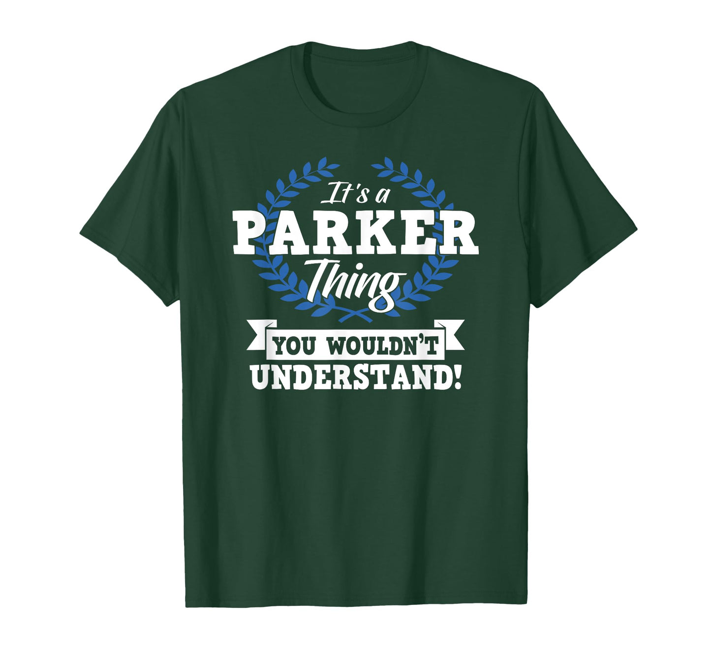 It's A Parker Thing You Wouldn't Understand Name T-Shirt