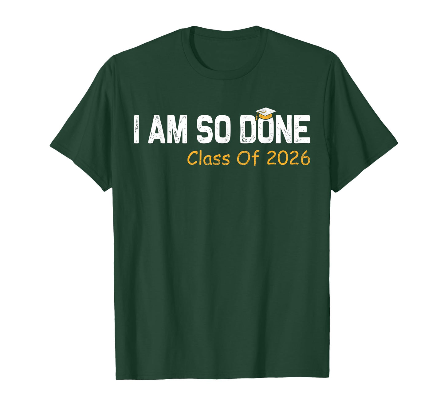 Class of 2026 I Am So Done Graduation For Him Her Women Men T-Shirt
