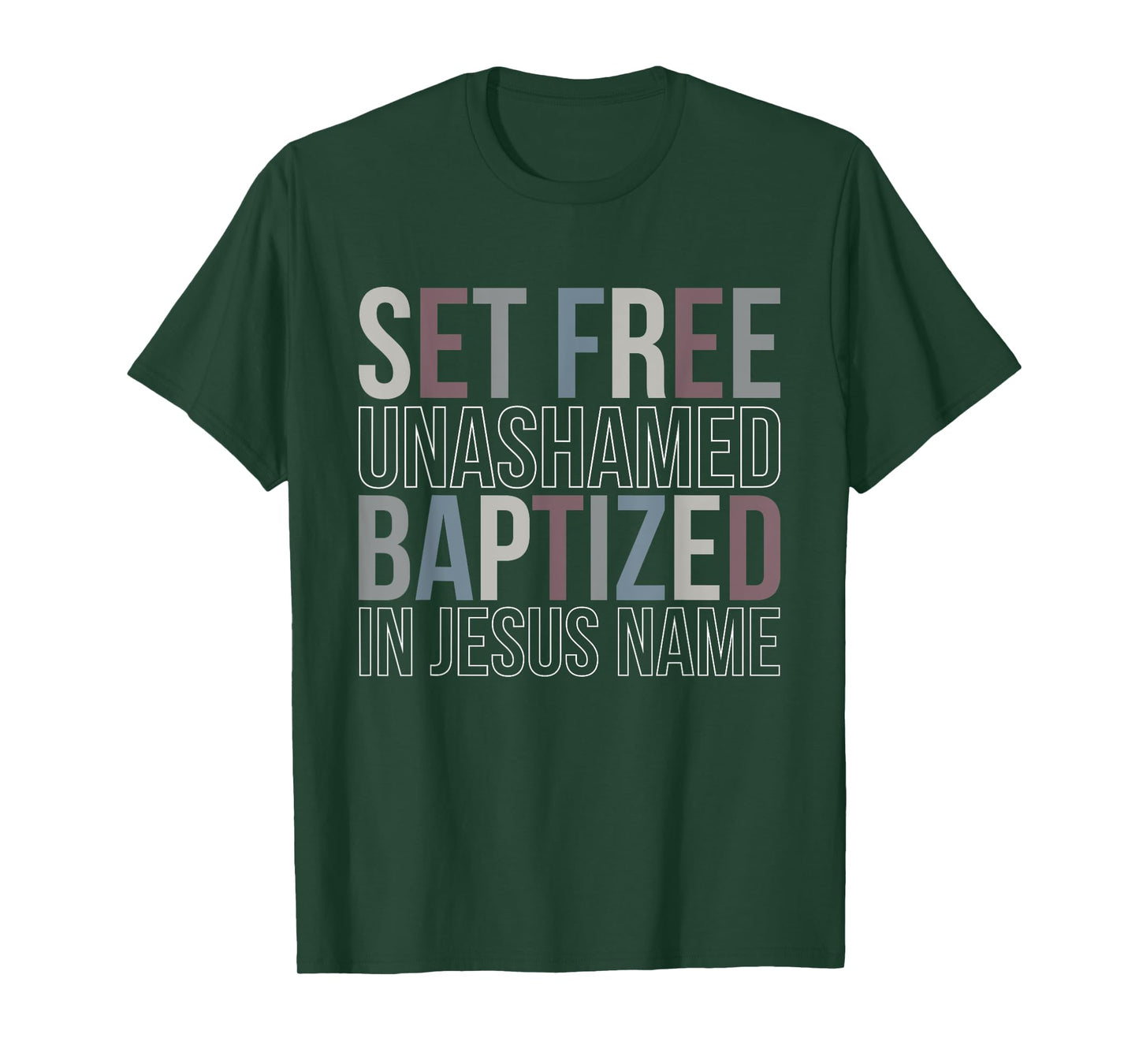 Set Free Unashamed Baptized In Jesus Name Jesus Christian T-Shirt