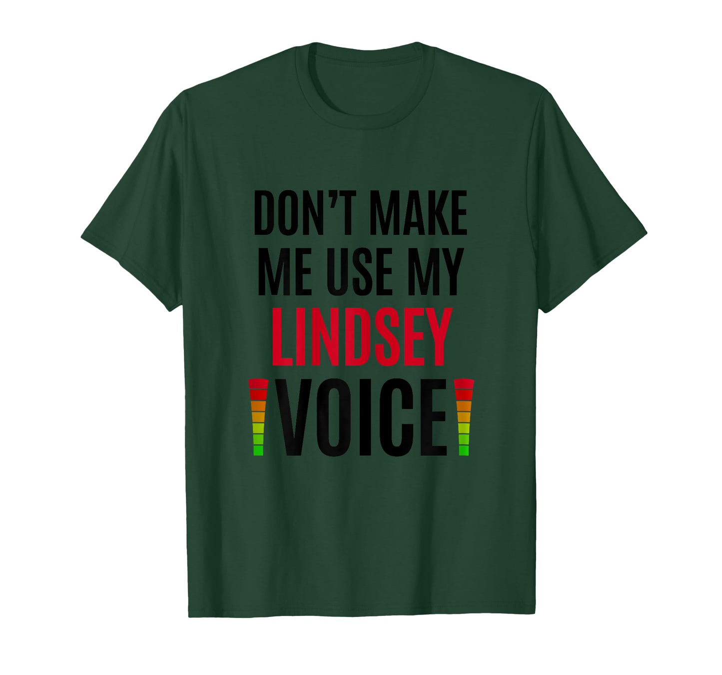 Don't Make Me Use My Lindsey Voice Funny Name Gift Teacher Women T-Shirt