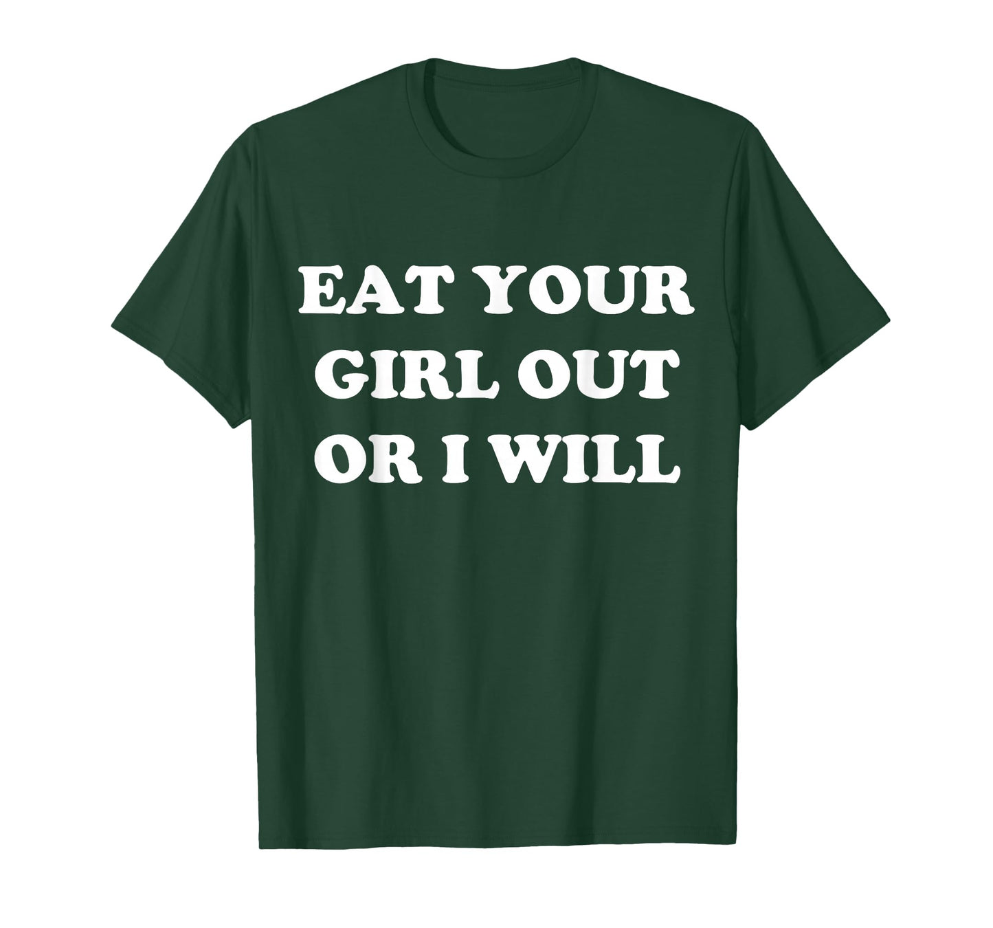 Eat Your Girl Out Or I Will Funny LGBTQ Pride Funny Saying T-Shirt