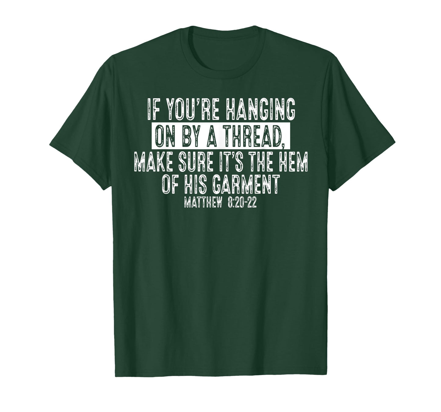 If You're Hanging On By A Thread Make Sure It's The Hem T-Shirt