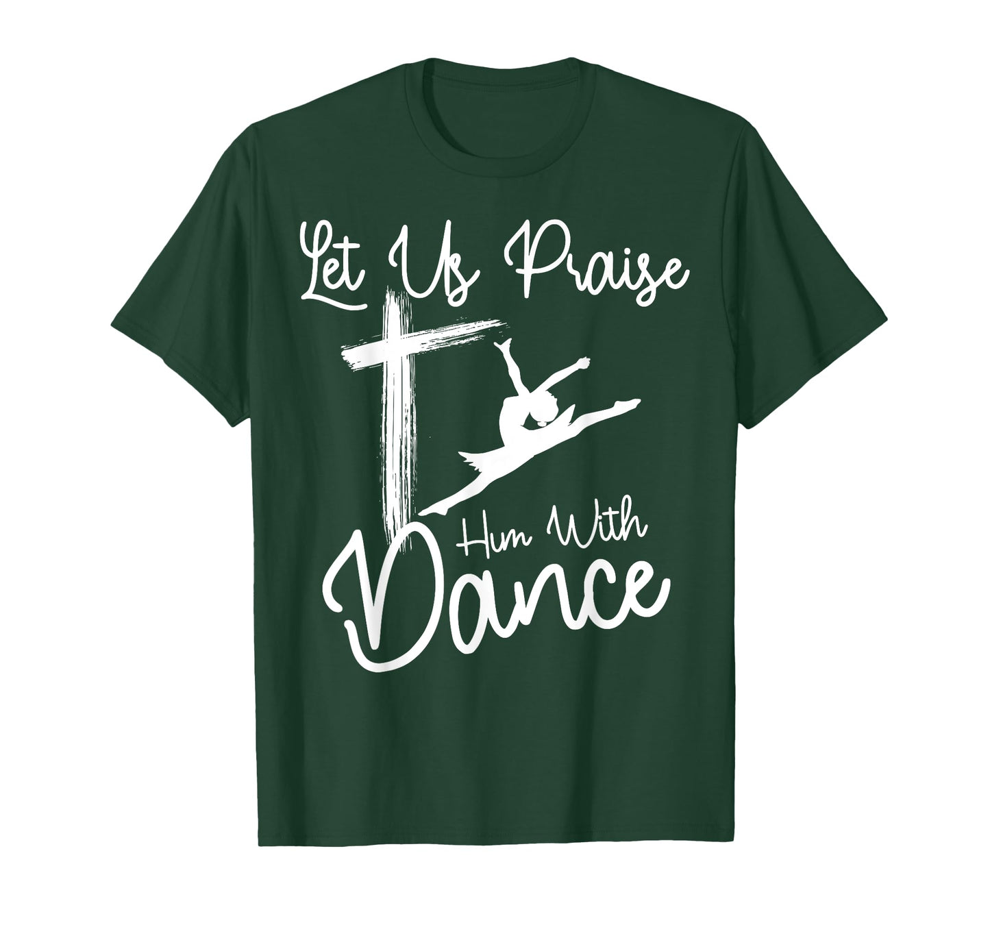 Let Us Praise Him With Dance | Cute Christian Dancers Gift T-Shirt
