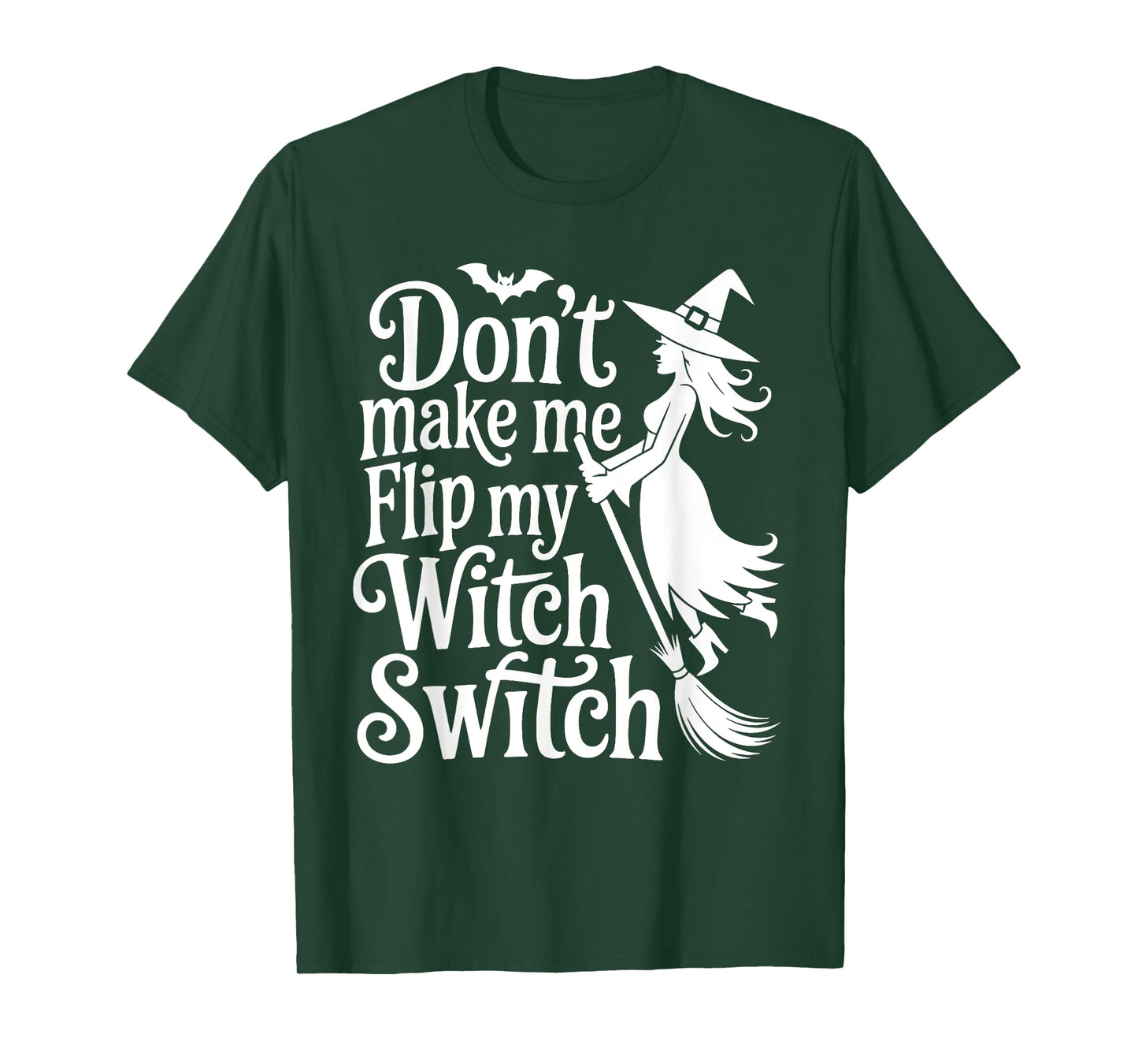 Don't Make Me Flip My Witch Switch Funny Halloween Witch T-Shirt