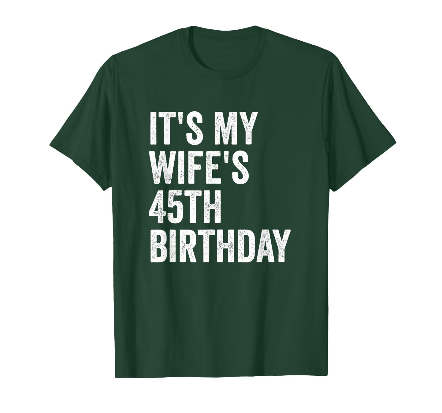 It's My Wife's 45th Birthday T-Shirt