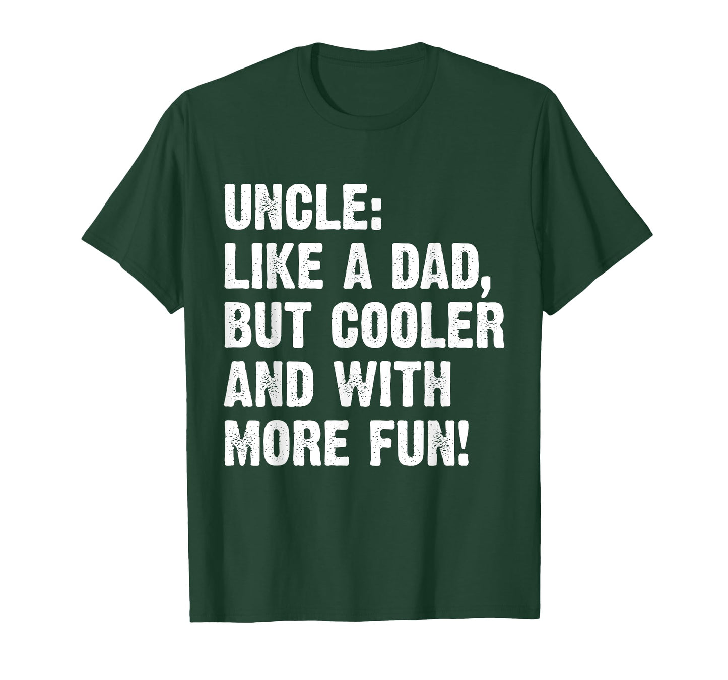 Uncle Like A Dad But Cooler And With More Fun T-Shirt