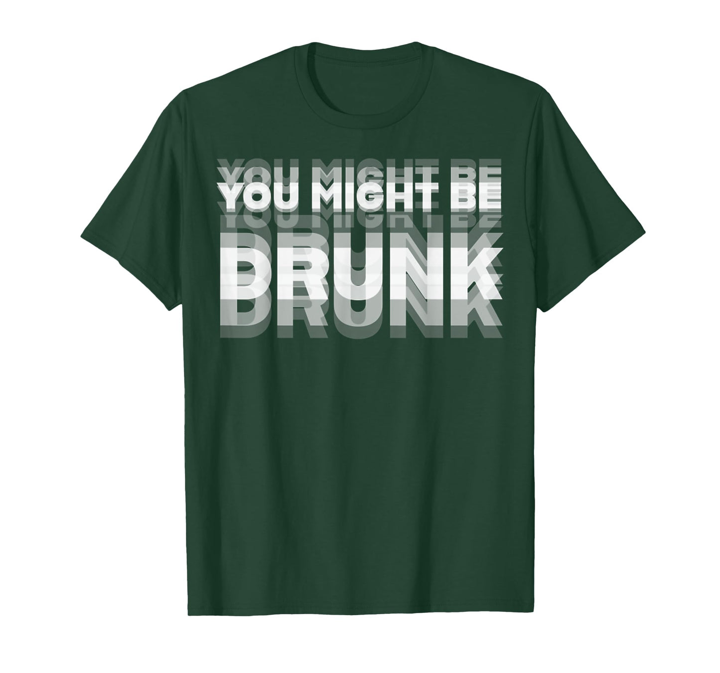 Funny Drinking Humor You Might Be Drunk Drinker Men Women T-Shirt