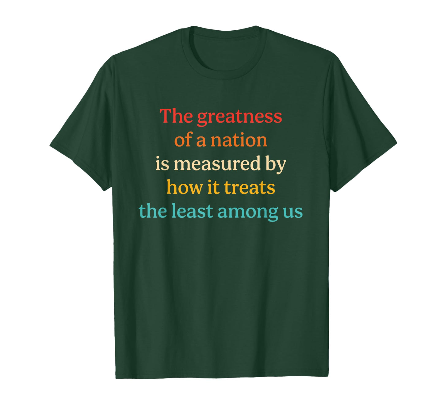 The Greatness Of A Nation Is Measured By How It Treats T-Shirt