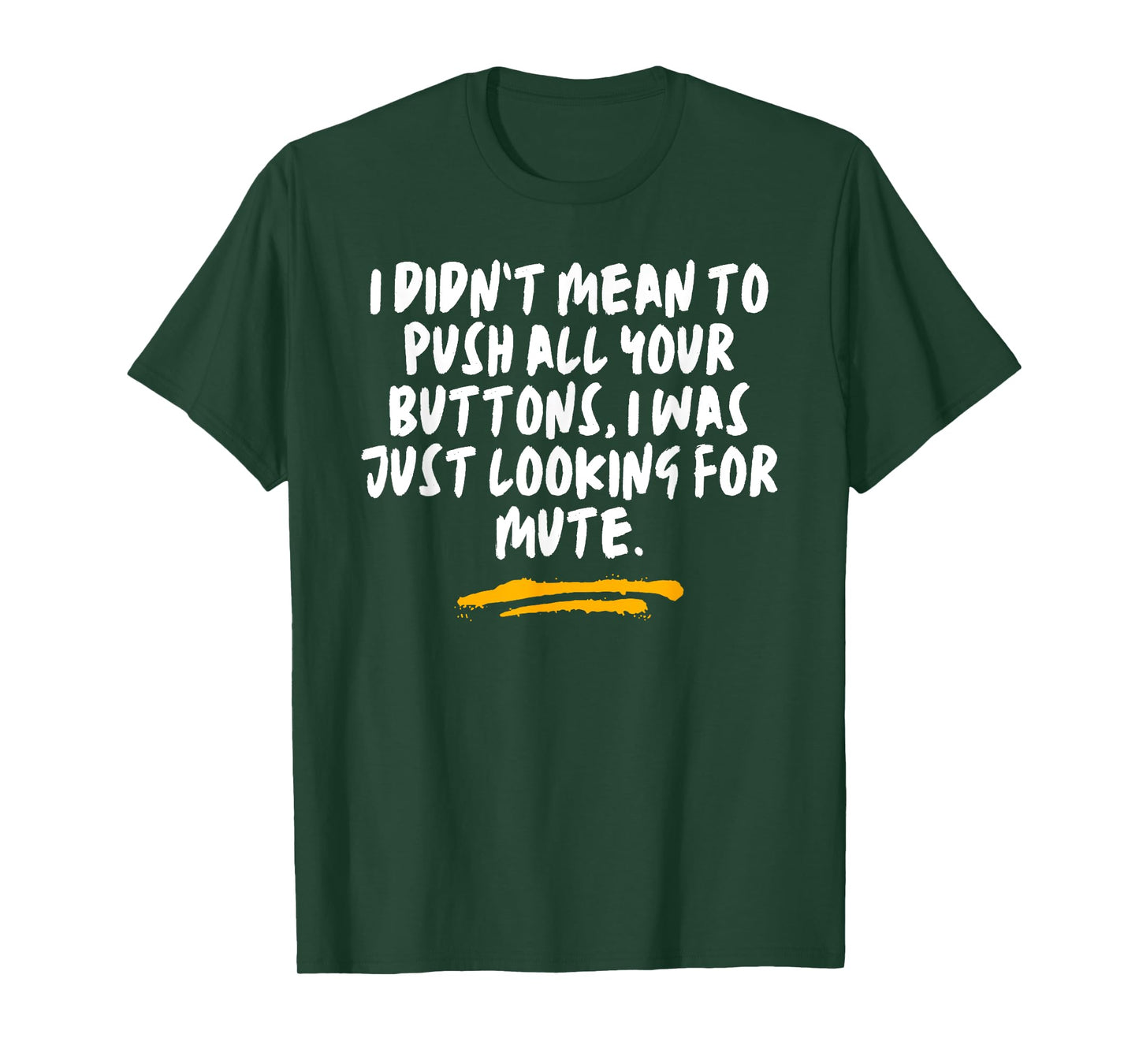I Didn’t Mean To Push All Your Buttons Just Looking Joke T-Shirt