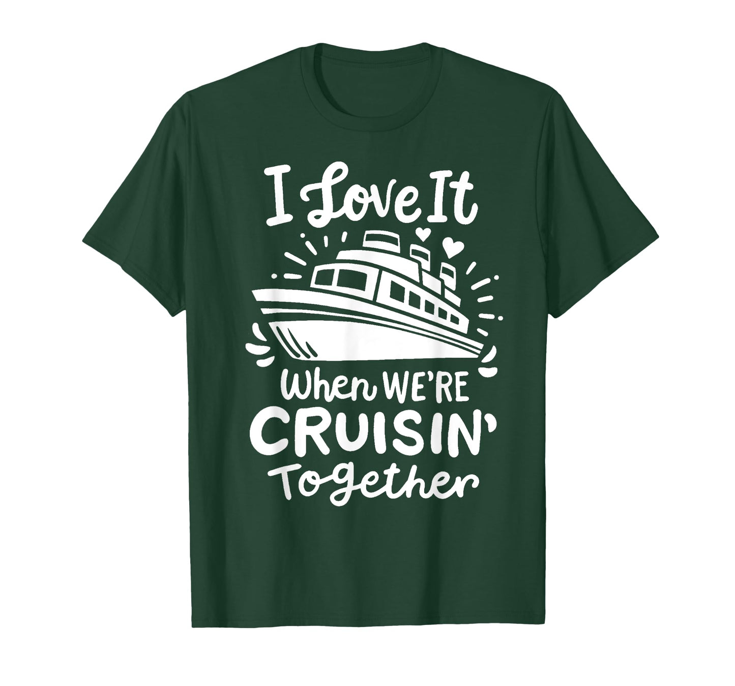 Family Cruise 2025 I Love It When We're Cruisin' Together T-Shirt