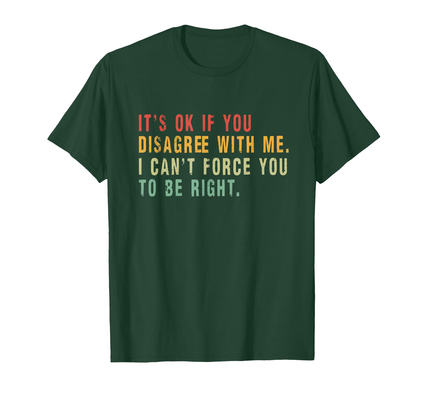 It's Ok If You Disagree With Me - Humour Fun T-Shirt
