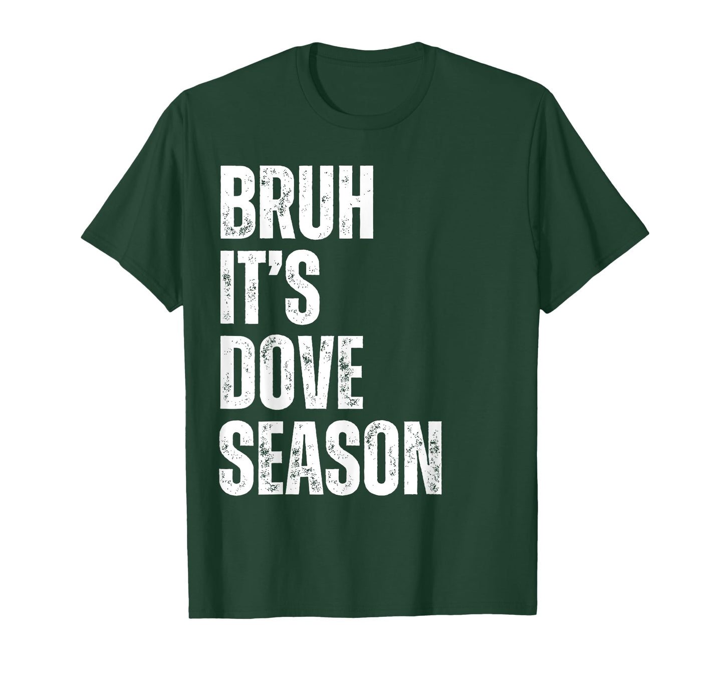 Bruh It's Dove Season Funny Dove Hunter Dove Hunting Season T-Shirt