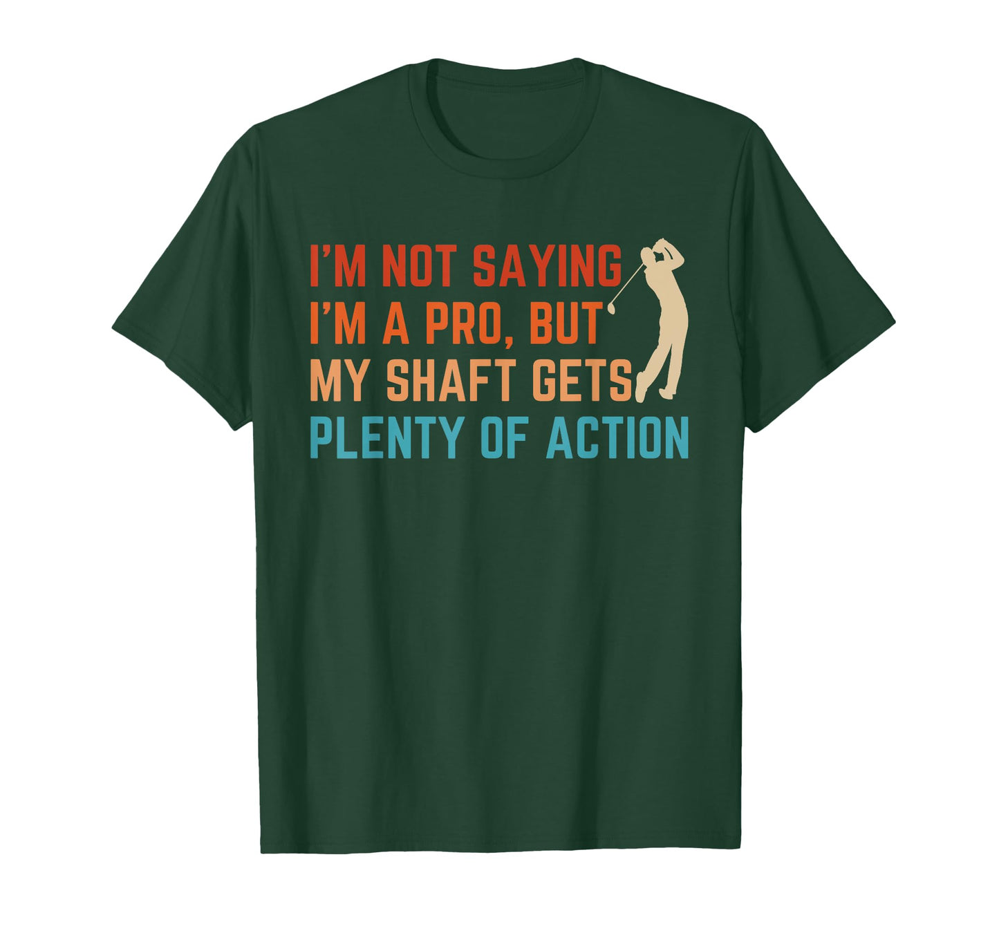 I’m Not Saying I’m A Pro But My Shaft Dirty Adult Humor Golf T-Shirt
