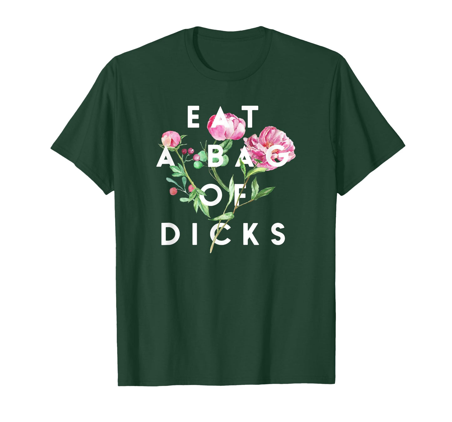 Flowers, Eat A Bag Of Dicks, Funny, By Raytee T-Shirt