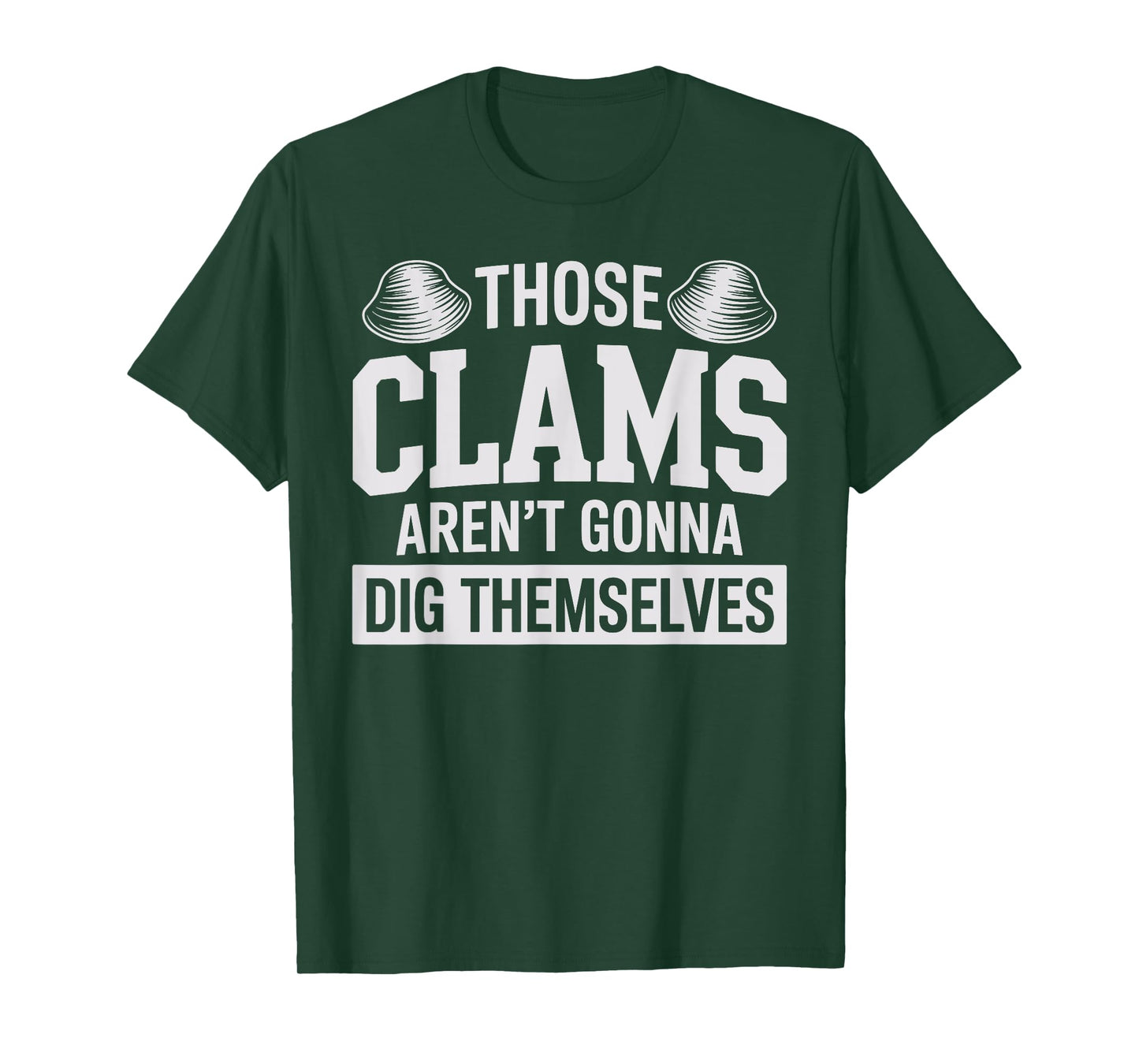 Funny Clam Digging Design for Men Women Clam Digger Clamming T-Shirt