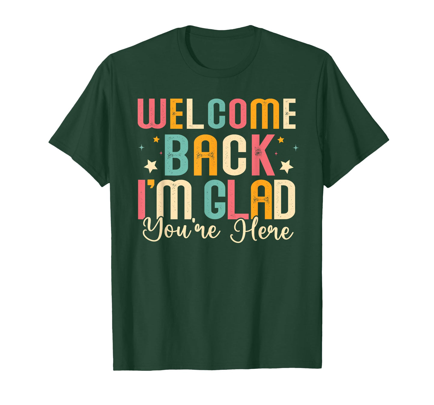 Welcome Back I'm Glad You're Here Back To School Teacher T-Shirt