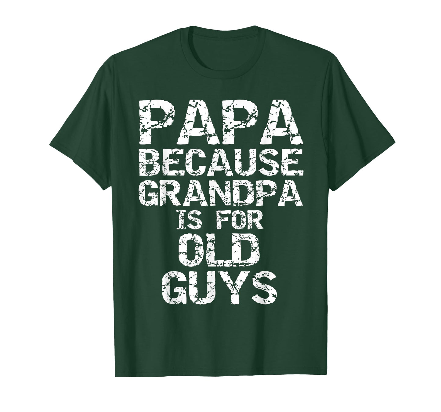 Papa Because Grandpa is for Old Guys Shirt Fun Father's Day T-Shirt